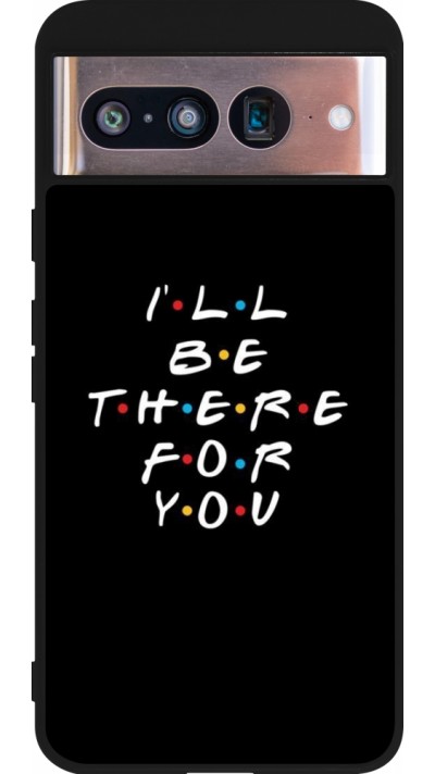 Google Pixel 8 Case Hülle - Silikon schwarz Friends Be there for you