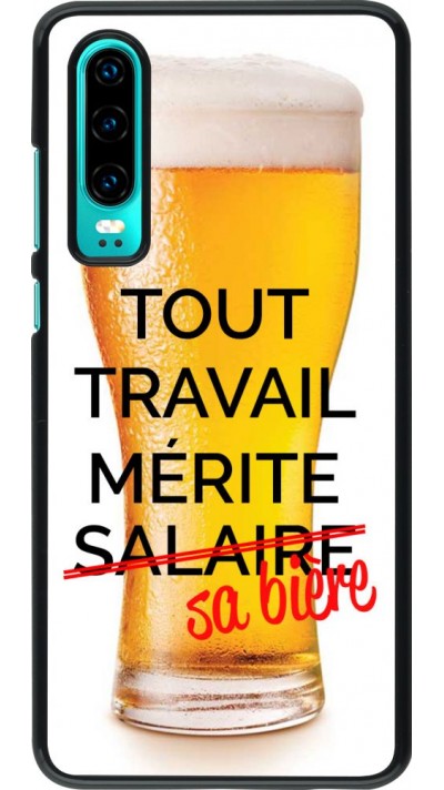 Coque Huawei P30 - Tout travail mérite sa bière