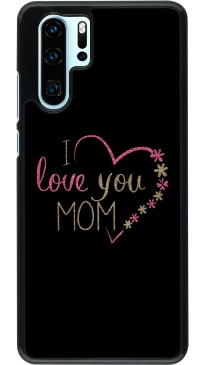 Hülle Huawei P30 Pro - I love you Mom