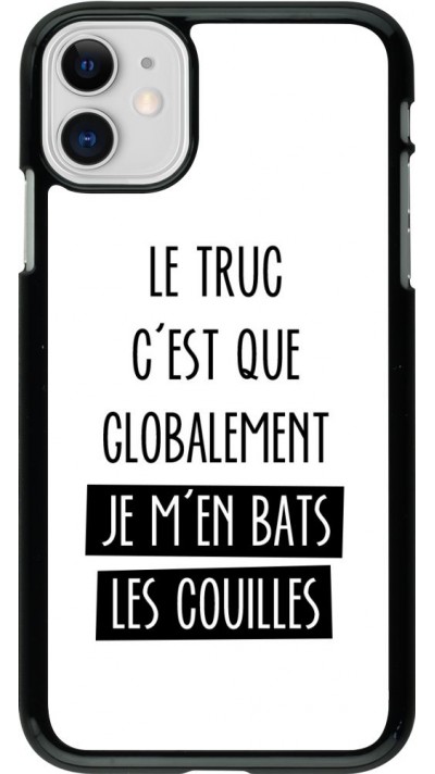 Coque iPhone 11 - Le truc globalement bats les couilles