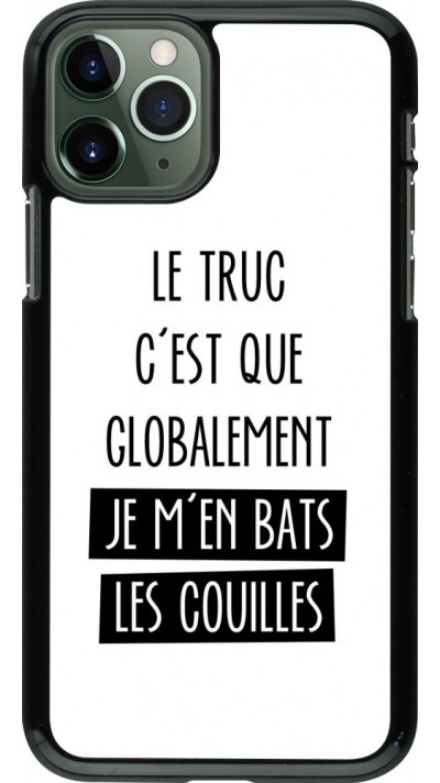 Coque iPhone 11 Pro - Le truc globalement bats les couilles