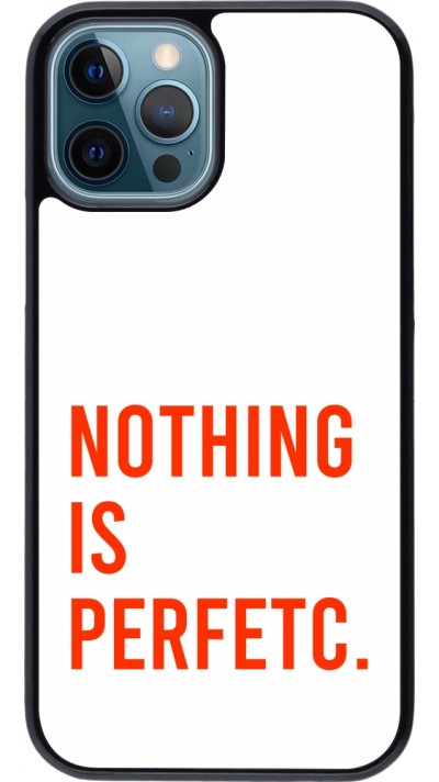 Coque iPhone 12 / 12 Pro - Nothing is Perfetc