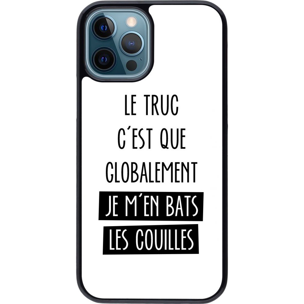 Coque iPhone 12 / 12 Pro - Le truc globalement bats les couilles