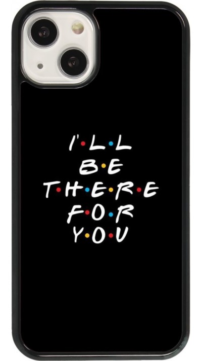 Coque iPhone 13 - Friends Be there for you