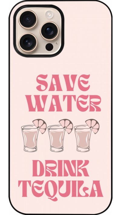 Coque iPhone 16 Pro Max - Cocktail Save Water Drink Tequila