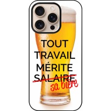 Coque iPhone 16 Pro - Tout travail mérite sa bière