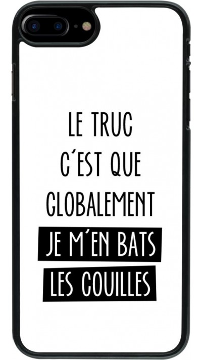 Coque iPhone 7 Plus / 8 Plus - Le truc globalement bats les couilles