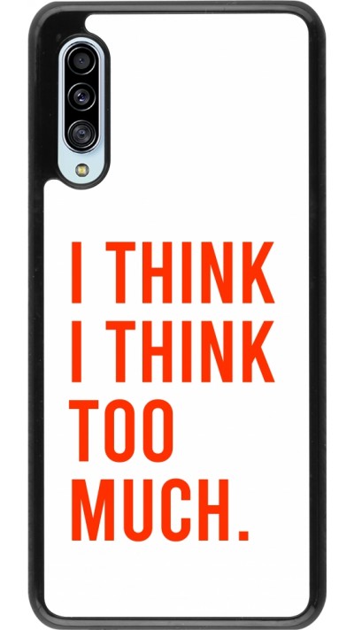 Samsung Galaxy A90 5G Case Hülle - I Think I Think Too Much